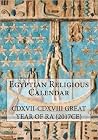 Egyptian Religious Calendar: CDXVII-CDXVIII Great Year of Ra (2017CE) Egyptian Religious Calendar: CDXVII-CDXVIII Great Year of Ra (2017CE)