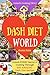 Welcome to DASH Diet World: Unlock EVERY Secret of Cooking Through 500 AMAZING DASH Diet Recipes (DASH Diet Cookbook, DASH Diet for Weight Loss, DASH Diet for Beginner (Unlock Cooking, Cookbook [#14]