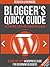 Blogger's Quick Guide to Starting Your First WordPress Blog by Rebecca Livermore Blogger's Quick Guide to Starting Your First WordPress Blog by Rebecca Livermore