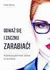 Odważ się i zacznij zarabiać! Kobieca pewność siebie w biznesie