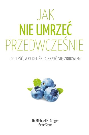 Jak nie umrzeć przedwcześnie. Co jeść, aby dłużej cieszyć się zdrowiem