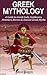 Greek Mythology: A Guide to Greek Gods, Goddesses, Monsters, Heroes & Ancient Greek Myths (Odyssey, Trojan War, Zeus, Heroes, Monsters Book 1)