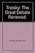 Trotsky: The Great Debate Renewed.