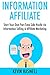 Information Affiliate: Start Your Own Part-Time Side Hustle via Information Selling & Affiliate Marketing
