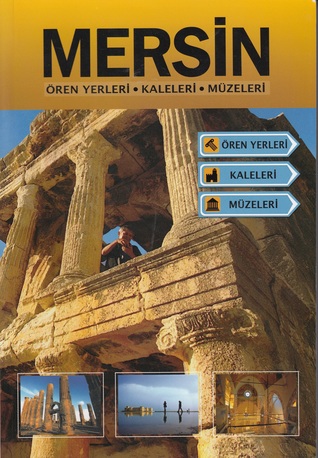 Mersin: Ören Yerleri - Kaleleri - Müzeleri