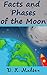Facts and Phases of the Moon: Learning about the Moon (A Look at Space Series Book 2)