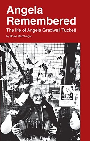 Angela Remembered: The Life of Angela Gradwell Tuckett (Paperback)