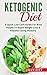 Ketogenic Diet: A Quick Low Carb Guide For Busy People To Rapid Weight Loss & Healthy Eating Mastery