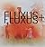 Fluxus + Fluxus