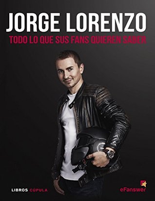 Jorge Lorenzo: Todo lo que sus fans quieren saber (Deportes) (Spanish Edition)