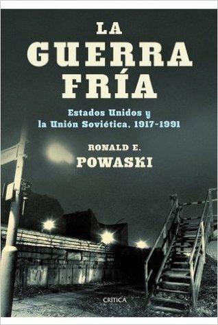 La guerra fría: Estados Unidos y la Unión Soviética, 1917-1991