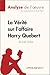 La Vérité sur l'affaire Harry Quebert (Analyse de l'oeuvre) by Le Petit Littéraire
