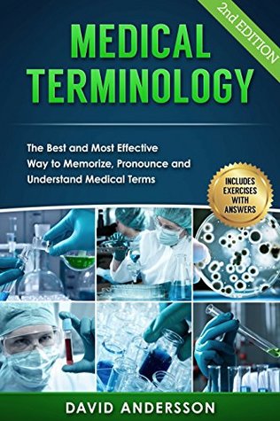 Medical Terminology: The Best and Most Effective Way to Memorize, Pronounce and Understand Medical Terms (Kindle Edition)