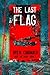 The Last Flag (Race the dead Book 1)