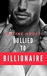 Bullied to Billionaire (Bad Boy Alpha Billionaire)