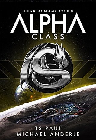 Alpha Class (Kurtherian Gambit: The Etheric Academy #1)
