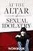 At the Altar of Sexual Idolatry Workbook