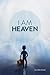 I Am Heaven: A story of self-discovery, acceptance, and faith.