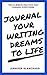 Journal Your Writing Dreams...