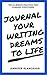 Journal Your Writing Dreams to Life: The 10-Minute Practice That Changes Everything