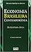 Economia Brasileira Contemporânea - De Getúlio a Lula