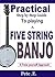 Practical Step by Step guide to playing a Five String Banjo.