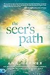 The Seer's Path: An Invitation to Experience Heaven, Angels, and the Invisible Realm of the Spirit