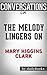 The Melody Lingers On: A Novel By Mary Higgins Clark | Conversation Starters