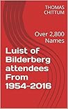 List of Bilderberg attendees From 1954-2016: Over 2,800 Names. This list is unique on the web.