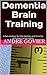 Dementia Brain Training: A fun workout for the memory and mind to stimulate conversation.
