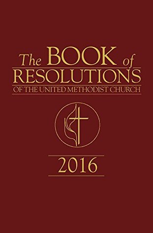 The Book of Resolutions of The United Methodist Church 2016