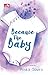 Because The Baby