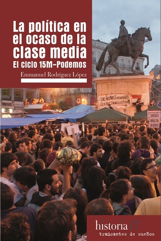 La política en el ocaso de la clase media (Paperback)
