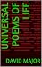 Universal Poems Of Life by David Major