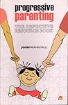 Progressive Parenting, The Definitive Resource Book