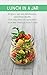Lunch in a Jar: 30 Quick, E...
