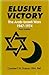Elusive Victory: The Arab Israeli Wars 1947-1974