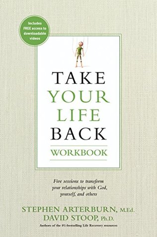 Take Your Life Back Workbook: Five Sessions to Transform Your Relationships with God, Yourself, and Others (Paperback)