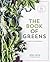 The Book of Greens: A Cook'...