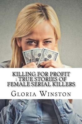 Read Killing For Profit: True Stories of Female Serial Killers