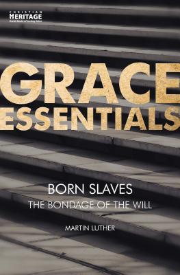 Born Slaves: The Bondage of the Will