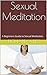 Sexual Meditation: A Beginn...