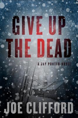 Give Up the Dead (Jay Porter, #3)