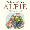 Alfie and Dad by Shirley Hughes Alfie and Dad by Shirley Hughes