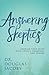 Answering Skeptics: Sharing Your Faith with Critics, Doubters, and Seekers
