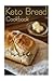 Keto Bread Cookbook: (low c...