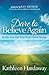 Dare to Believe Again: Bold...
