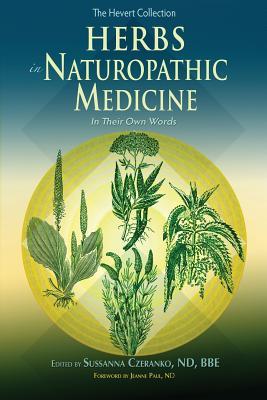 Herbs In Naturopathic Medicine: In Their Own Words