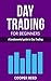 DAY TRADING FOR BEGINNERS: A fundamental guide to Day Trading