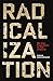 Radicalization: Why Some People Choose the Path of Violence